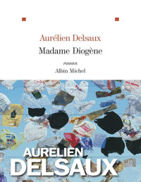 Aurélien Delsaux [Delsaux, Aurélien] — Madame Diogène
