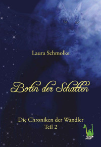 Laura Schmolke [Schmolke, Laura] — Botin der Schatten: Die Chroniken der Wandler Bd. 2 (German Edition)