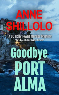 Shillolo, Anne — Port Alma Murder Mysteries 01-Goodbye Port Alma