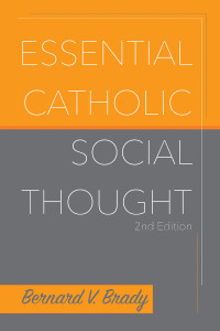 Brady, Bernard V. — Essential Catholic Social Thought 2nd edition