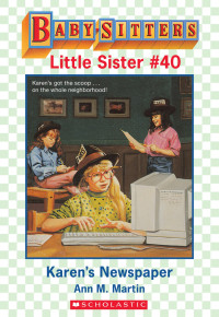 Martin, Ann M. — [Baby-Sitters Little Sister 40] • Karen's Newspaper