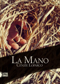 Cenzie Loparco — La mano (Italian Edition)