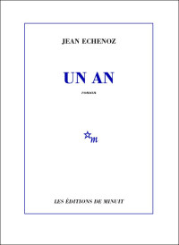 Jean Echenoz [Echenoz, Jean] — Un an