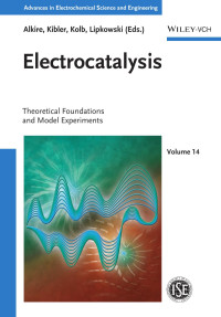 Richard C. Alkire, Dieter M. Kolby, Ludwig A. Kibler, Jacek Lipkowski — Electrocatalysis: Theoretical Foundations and Model Experiments