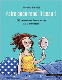 Romina Rinaldi — Faire dodo rend-il beau ? 60 questions étonnantes sur le sommeil