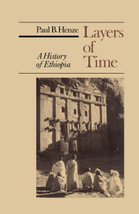 Paul B Henze — Layers of Time A History of Ethiopia