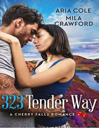 Mila Crawford — 323 tender way (A cherry falls romance 12)