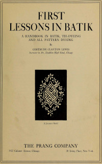 Gertrude Clayton Lewis — First lessons in batik