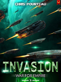 Chris Pourteau — War for Empire: Invasion: (A Military Sci-Fi Series)