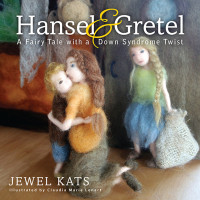 Jewel Kats — Hansel & Gretel : a fairy tale with a Down syndrome twist