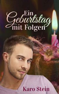 Karo Stein — Ein Geburtstag mit Folgen: Eine Coming Out Kurzgeschichte (German Edition)