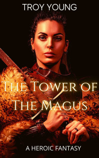 Young, Troy — The Tower of the Magus (The Queen of Vagabond Town Book 1)