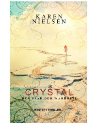 Karen Nielsen [Nielsen, Karen] — Crystal: Der Pfad der Wahrheit