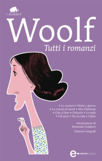 Virginia Woolf — Virginia Woolf - Tutti i romanzi