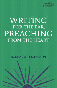 Donna Giver-Johnston — Writing for the Ear, Preaching from the Heart