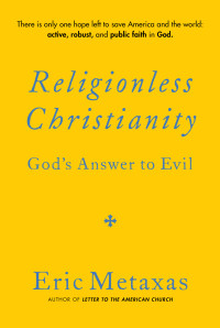 Eric Metaxas — Religionless Christianity