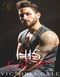 Victoria Gale — His First Love (Inked Heroes Book 3)