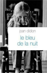 Didion, Joan [Didion, Joan] — Le Bleu de la nuit