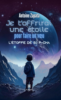 Antoine Zapata — Je t'offrirai une étoile pour faire un vœu - L'étoffe de Sū P-Cha