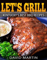 David Martin — Let's Grill! Kentucky's Best BBQ Recipes