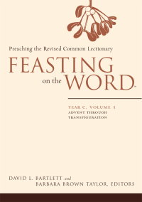 Taylor, Barbara Brown.;Bartlett, David Lyon; — Feasting on the Word: Year C, Volume 1