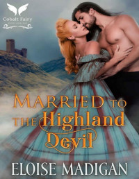 Eloise Madigan — Married to the Highland Devil: A Medieval Historical Romance Novel (Highland Devils Book 1)