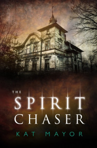 Kat Mayor — The Spirit Chaser