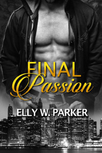 Elly W. Parker & Klara Bellis [Parker, Elly W.] — Final Passion: Romantik-Thriller (German Edition)