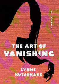 Lynne Kutsukake — The Art of Vanishing