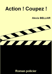 Alexia Bellair — Action ! Coupez !