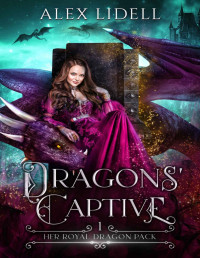 Alex Lidell — Dragons' Captive: Her Royal Dragon Pack