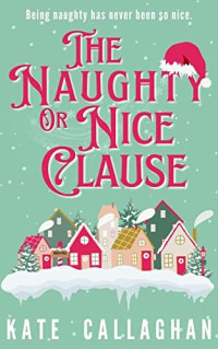 Kate Callaghan — The Naughty Or Nice Clause