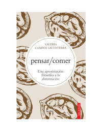 Valeria Rocío Campos Salvaterra — pensar/comer: Una aproximación filosófica a la alimentación