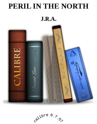 J.R.A. [J.R.A.] — PERIL IN THE NORTH