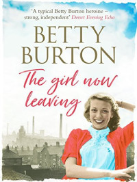 Betty Burton — The Girl Now Leaving (Lu Wilmott Sagas #1)