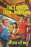 Cecil H.H. Mills — Ghost Hunters Adventure Club and the Express Train to Nowhere