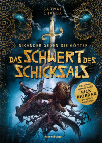 Sarwat Chadda — Sikander gegen die Götter: Das Schwert des Schicksals (Rick Riordan Presents) (German Edition)