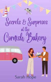 Sarah Hope — Secrets & Surprises at the Cornish Bakery (Escape To... The Cornish Bakery Book 10)