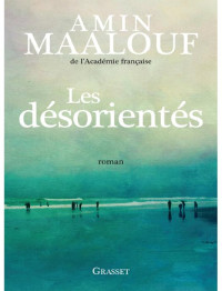 Amin Maalouf — Les désorientés