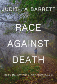 Judith A. Barrett — Race Against Death (Riley Malloy Thriller Series 3)