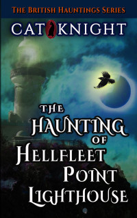 Knight, Cat — The Haunting of Hellfleet Point Lighthouse