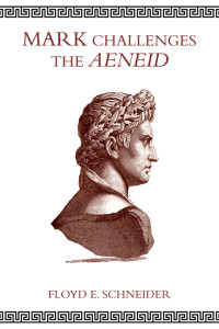 Floyd E. Schneider; — Mark Challenges the Aeneid