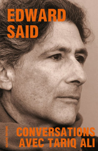 Edward W. Said, Tariq Ali — Conversations avec Tariq Ali