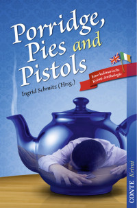 Schmitz, Ingrid (Hrsg.) [Schmitz, Ingrid (Hrsg.)] — Porridge, Pies and Pistols