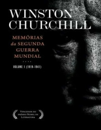 Winston Churchill — Memórias da Segunda Guerra Mundial (Vol. 1)