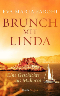 Eva-Maria Farohi [Farohi, Eva-Maria] — Brunch mit Linda: Eine Geschichte aus Mallorca (Kindle Single) (German Edition)