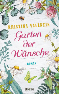 Valentin, Kristina — Garten der Wünsche