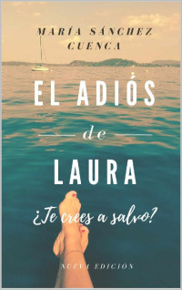 María Sánchez Cuenca — El adiós de Laura: ¿Te crees a salvo? (Spanish Edition)