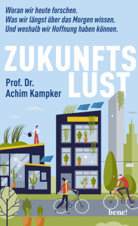 Prof. Dr. Achim Kampker — Zukunftslust: Woran wir heute forschen. Was wir längst über das Morgen wissen