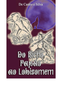 De Castro e Silva — Do Bicho-Papão ao Lobisomem